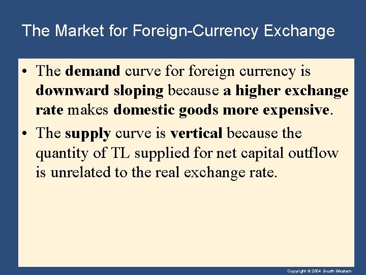 The Market for Foreign-Currency Exchange • The demand curve foreign currency is downward sloping