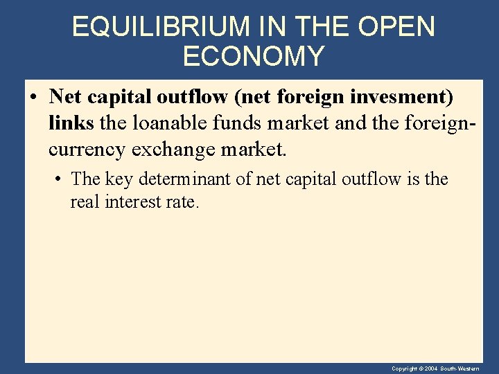 EQUILIBRIUM IN THE OPEN ECONOMY • Net capital outflow (net foreign invesment) links the