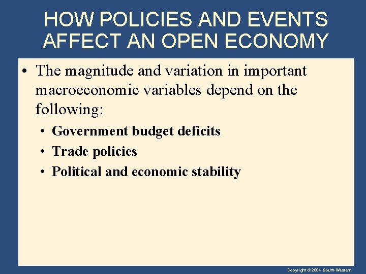 HOW POLICIES AND EVENTS AFFECT AN OPEN ECONOMY • The magnitude and variation in