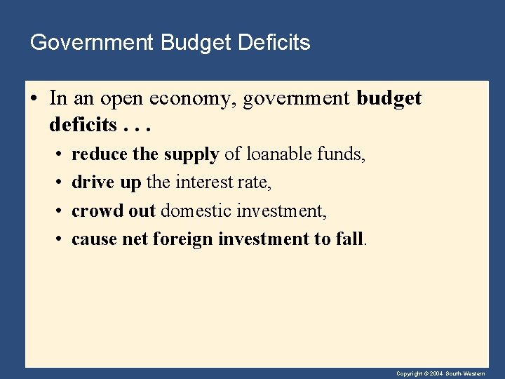 Government Budget Deficits • In an open economy, government budget deficits. . . •
