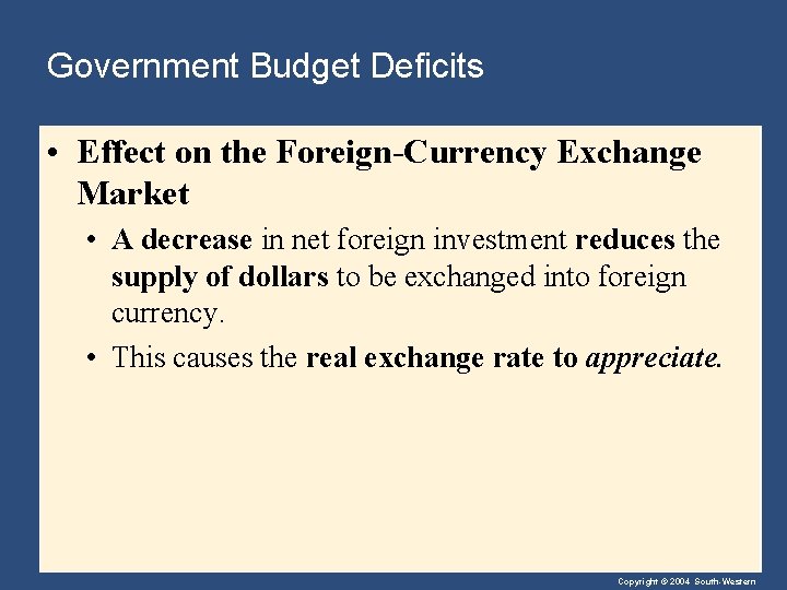 Government Budget Deficits • Effect on the Foreign-Currency Exchange Market • A decrease in