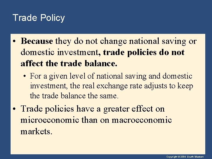 Trade Policy • Because they do not change national saving or domestic investment, trade