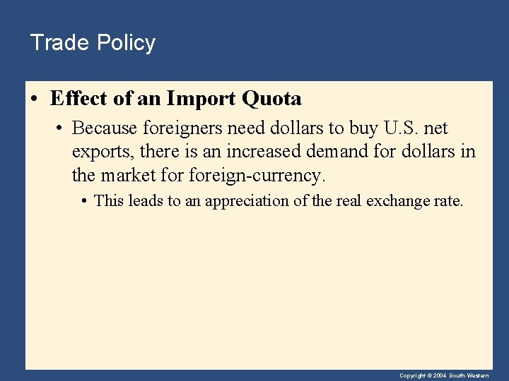 Trade Policy • Effect of an Import Quota • Because foreigners need dollars to