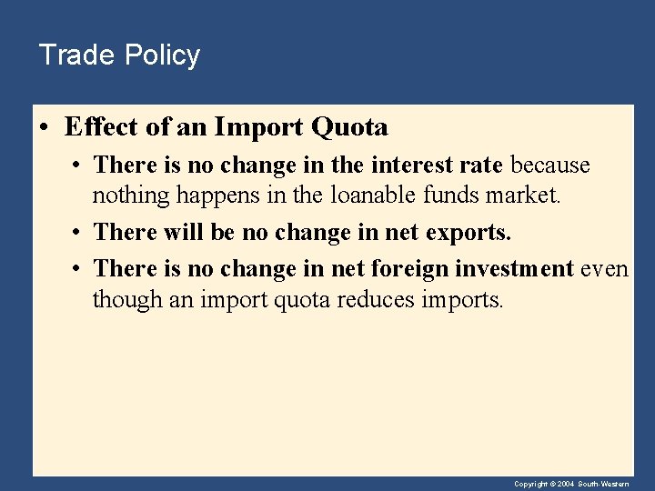 Trade Policy • Effect of an Import Quota • There is no change in