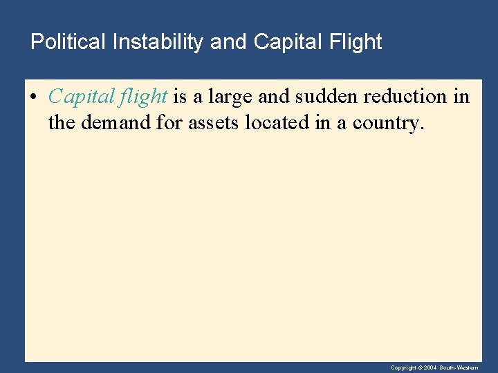 Political Instability and Capital Flight • Capital flight is a large and sudden reduction