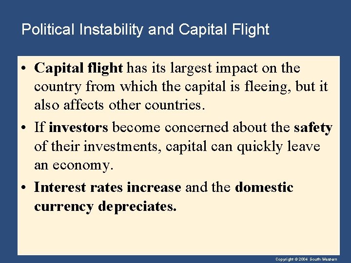 Political Instability and Capital Flight • Capital flight has its largest impact on the