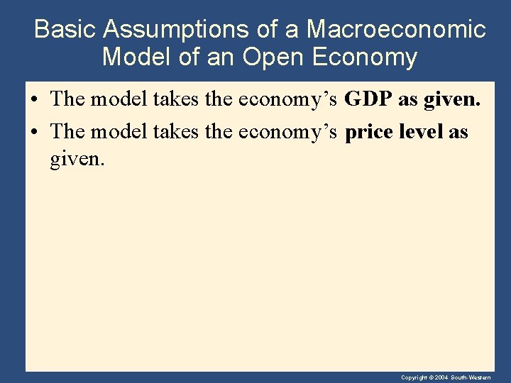 Basic Assumptions of a Macroeconomic Model of an Open Economy • The model takes