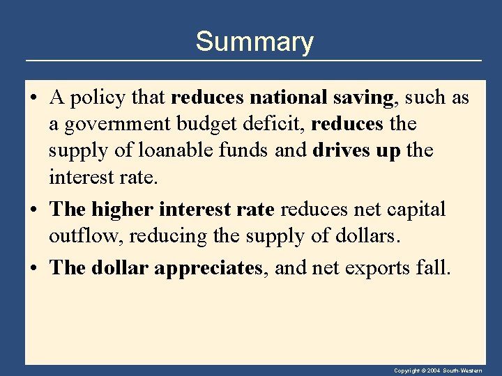 Summary • A policy that reduces national saving, such as a government budget deficit,
