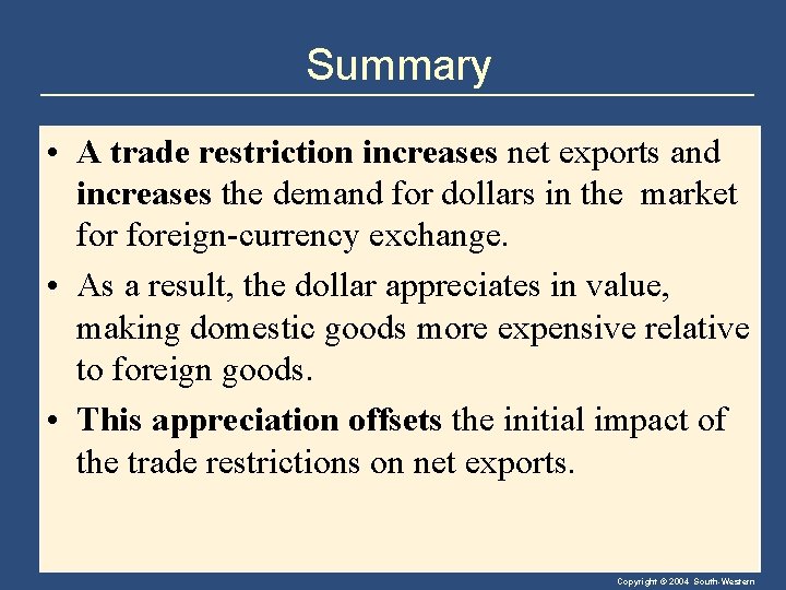 Summary • A trade restriction increases net exports and increases the demand for dollars