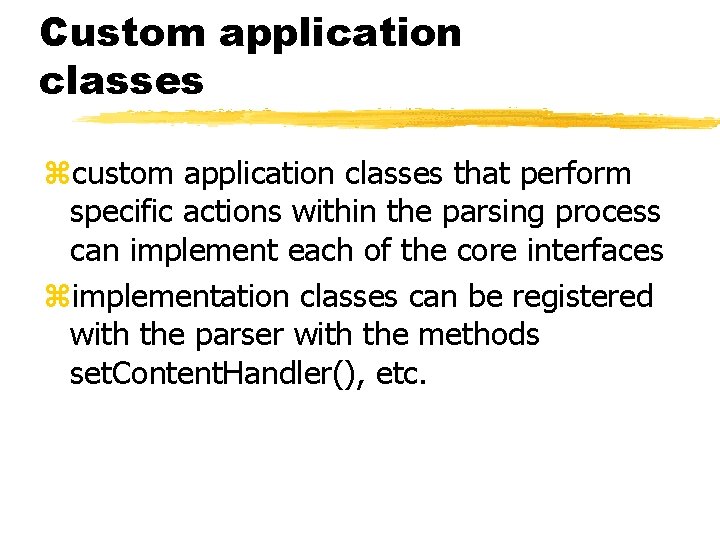 Custom application classes zcustom application classes that perform specific actions within the parsing process Custom application classes zcustom application classes that perform specific actions within the parsing process