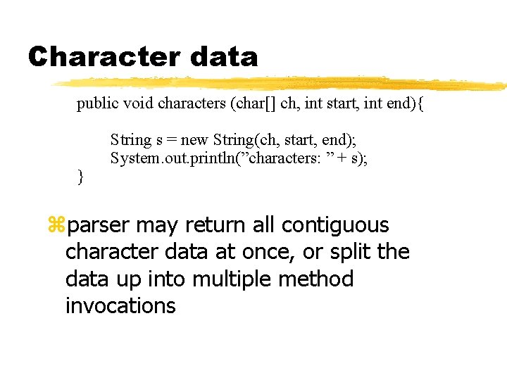 Character data public void characters (char[] ch, int start, int end){ } String s