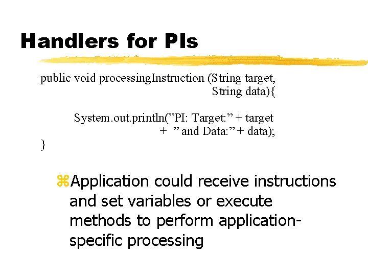 Handlers for PIs public void processing. Instruction (String target, String data){ } System. out. Handlers for PIs public void processing. Instruction (String target, String data){ } System. out.