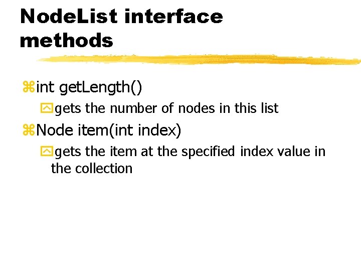 Node. List interface methods zint get. Length() ygets the number of nodes in this Node. List interface methods zint get. Length() ygets the number of nodes in this