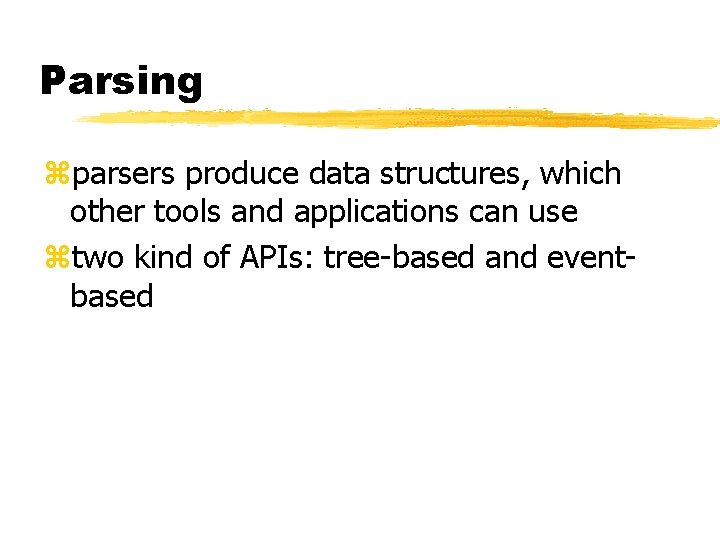 Parsing zparsers produce data structures, which other tools and applications can use ztwo kind Parsing zparsers produce data structures, which other tools and applications can use ztwo kind