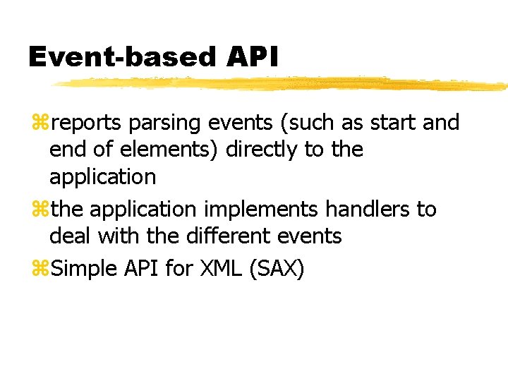 Event-based API zreports parsing events (such as start and end of elements) directly to Event-based API zreports parsing events (such as start and end of elements) directly to
