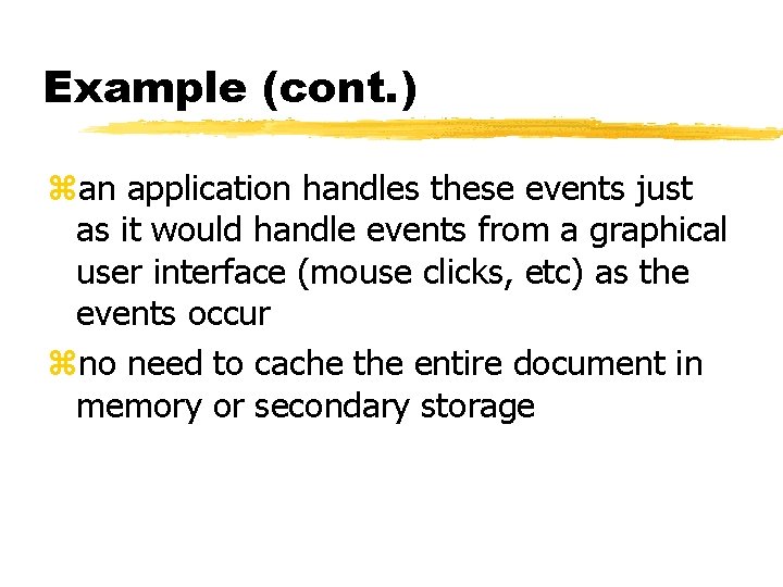 Example (cont. ) zan application handles these events just as it would handle events Example (cont. ) zan application handles these events just as it would handle events