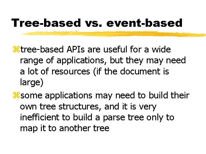 Tree-based vs. event-based ztree-based APIs are useful for a wide range of applications, but Tree-based vs. event-based ztree-based APIs are useful for a wide range of applications, but