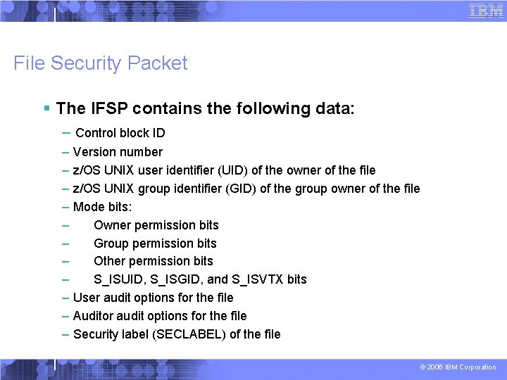 File Security Packet § The IFSP contains the following data: – Control block ID