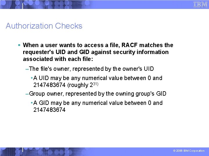 Authorization Checks § When a user wants to access a file, RACF matches the