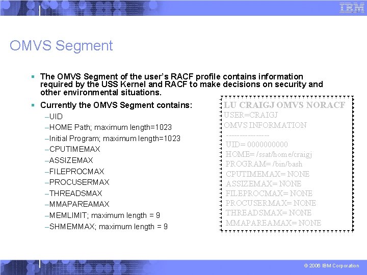 OMVS Segment § The OMVS Segment of the user’s RACF profile contains information required