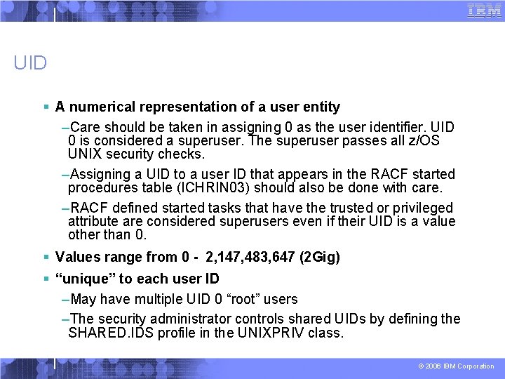 UID § A numerical representation of a user entity –Care should be taken in