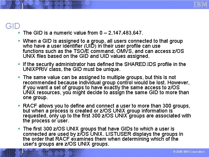 GID § The GID is a numeric value from 0 – 2, 147, 483,