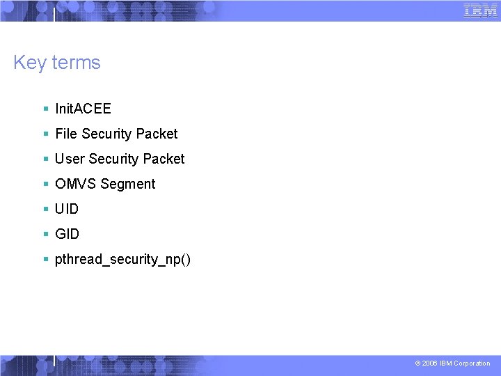 Key terms § Init. ACEE § File Security Packet § User Security Packet §