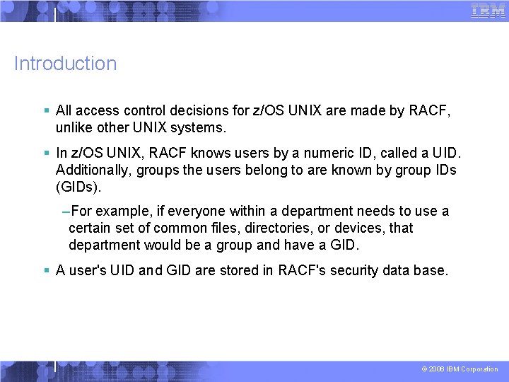Introduction § All access control decisions for z/OS UNIX are made by RACF, unlike