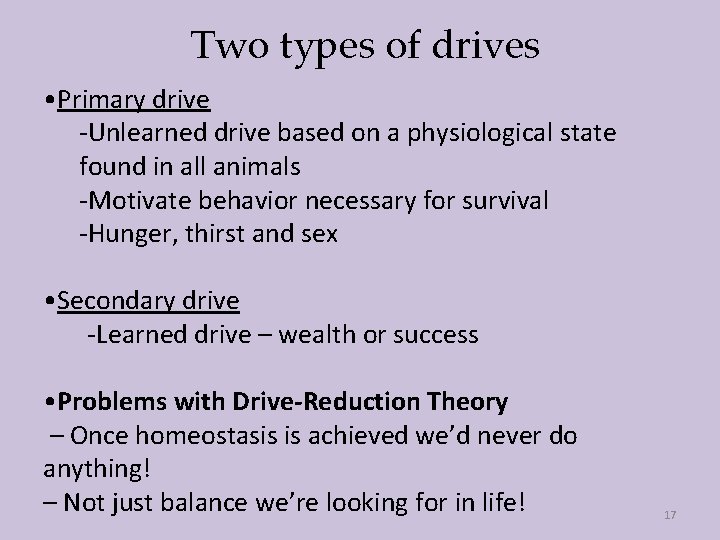 Two types of drives • Primary drive -Unlearned drive based on a physiological state