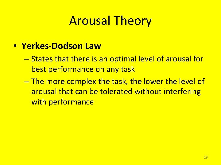 Arousal Theory • Yerkes-Dodson Law – States that there is an optimal level of