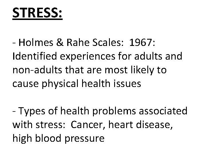STRESS: - Holmes & Rahe Scales: 1967: Identified experiences for adults and non-adults that