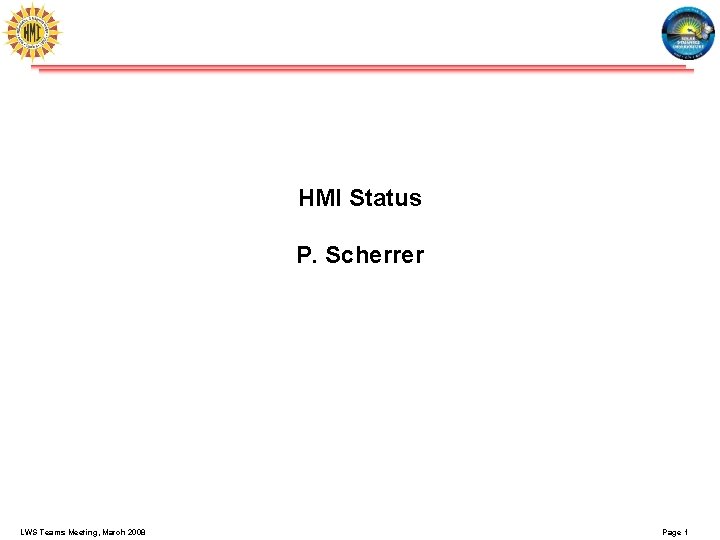 HMI Status P. Scherrer LWS Teams Meeting, March 2008 Page 1 