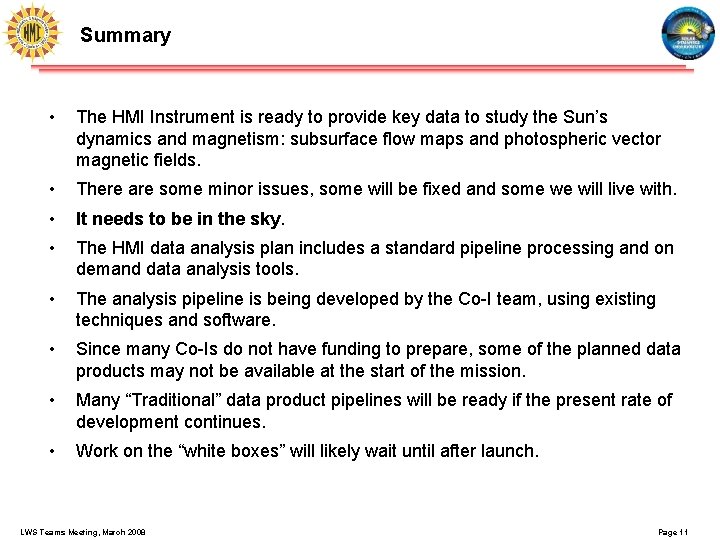 Summary • The HMI Instrument is ready to provide key data to study the