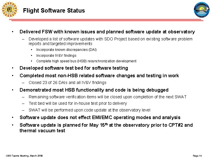 Flight Software Status • Delivered FSW with known issues and planned software update at