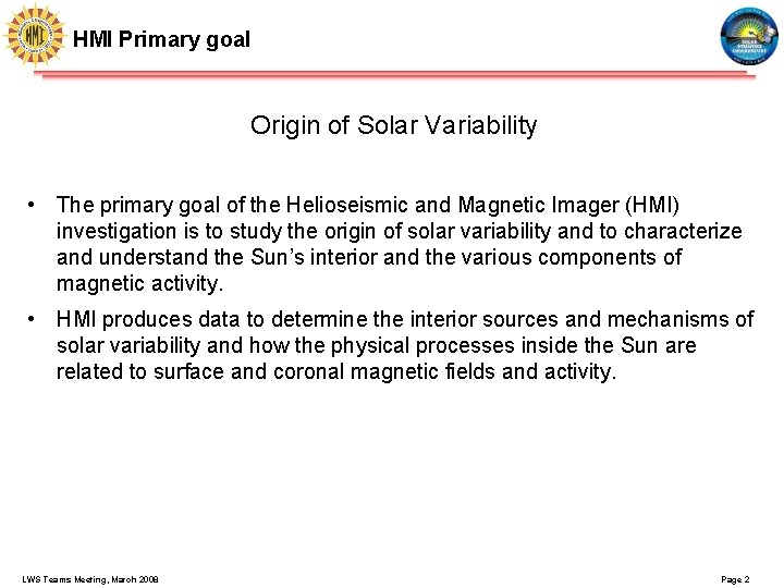 HMI Primary goal Origin of Solar Variability • The primary goal of the Helioseismic
