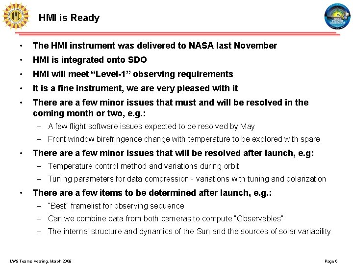 HMI is Ready • The HMI instrument was delivered to NASA last November •