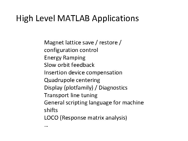 High Level MATLAB Applications Magnet lattice save / restore / configuration control Energy Ramping