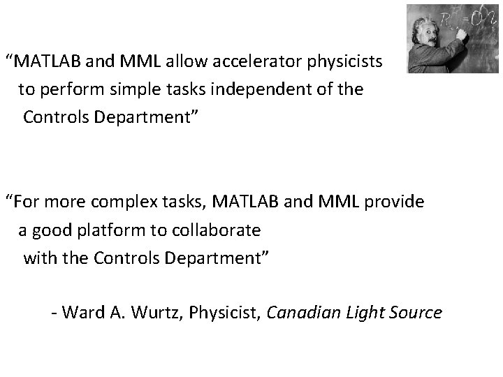 “MATLAB and MML allow accelerator physicists to perform simple tasks independent of the Controls