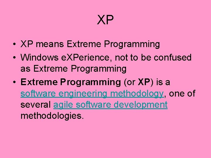 XP • XP means Extreme Programming • Windows e. XPerience, not to be confused