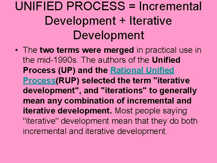 UNIFIED PROCESS = Incremental Development + Iterative Development • The two terms were merged