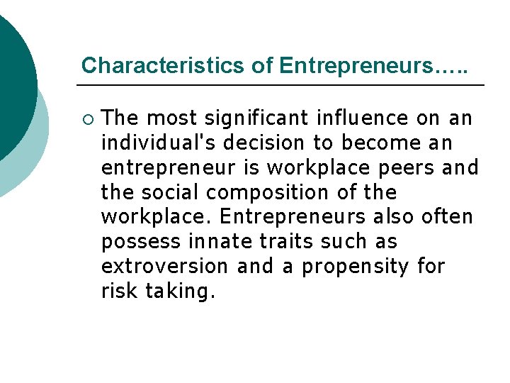 Characteristics of Entrepreneurs…. . ¡ The most significant influence on an individual's decision to