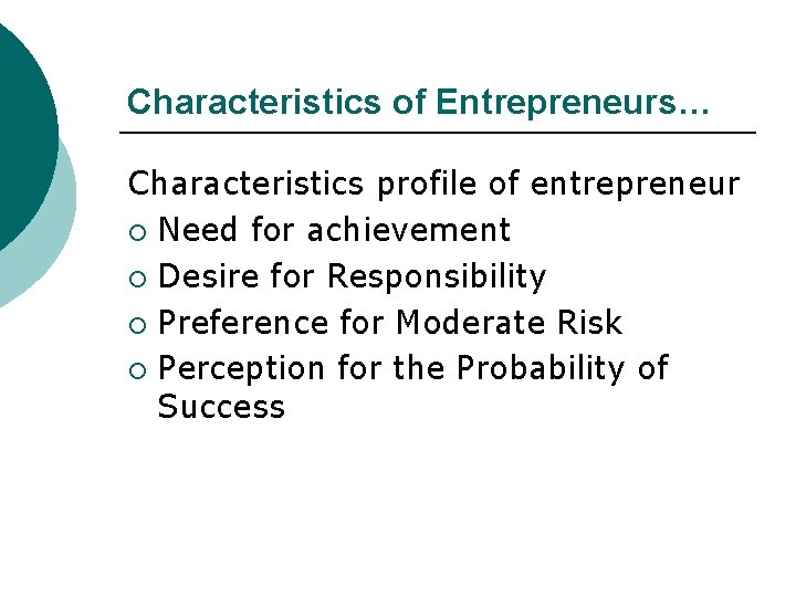 Characteristics of Entrepreneurs… Characteristics profile of entrepreneur ¡ Need for achievement ¡ Desire for
