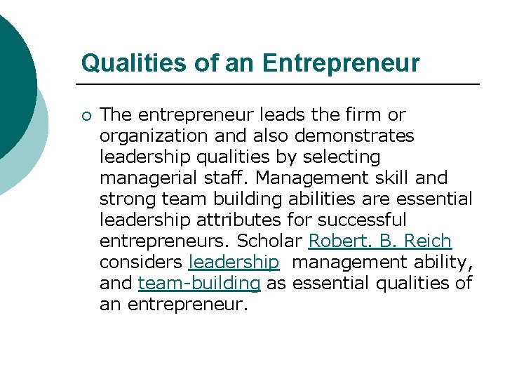 Qualities of an Entrepreneur ¡ The entrepreneur leads the firm or organization and also