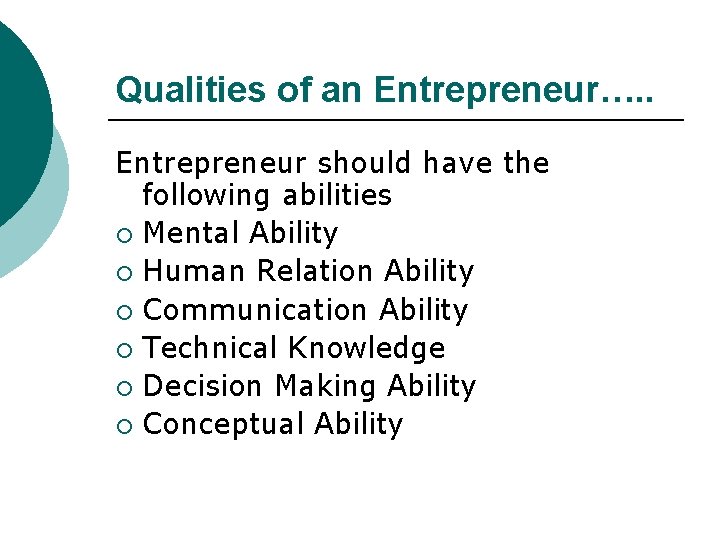 Qualities of an Entrepreneur…. . Entrepreneur should have the following abilities ¡ Mental Ability