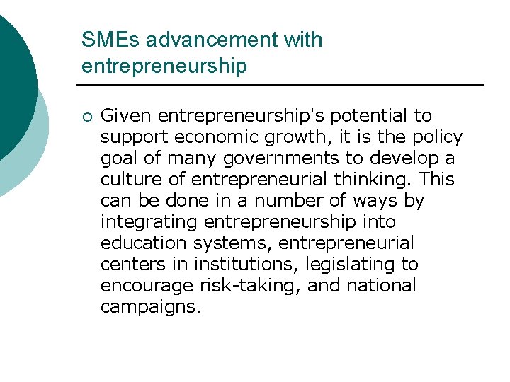 SMEs advancement with entrepreneurship ¡ Given entrepreneurship's potential to support economic growth, it is