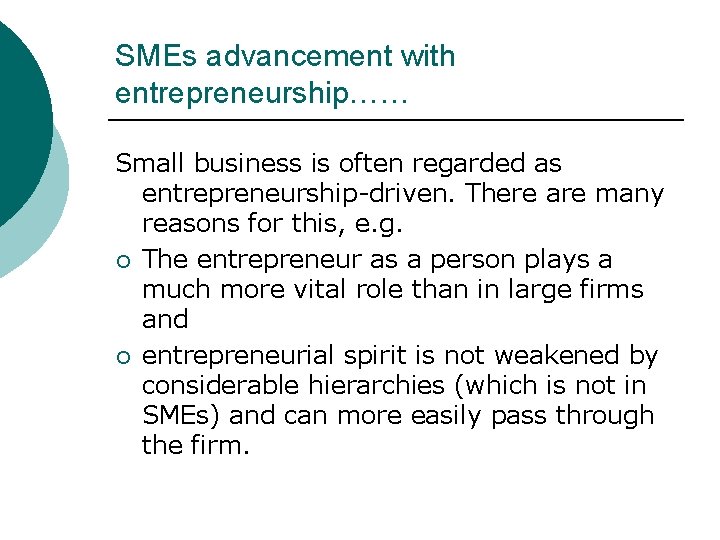 SMEs advancement with entrepreneurship…… Small business is often regarded as entrepreneurship-driven. There are many