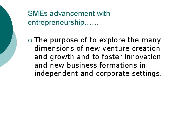 SMEs advancement with entrepreneurship…… ¡ The purpose of to explore the many dimensions of