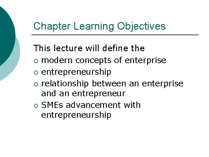Chapter Learning Objectives This lecture will define the ¡ modern concepts of enterprise ¡