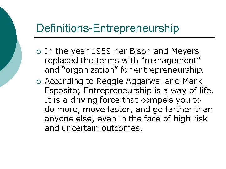 Definitions-Entrepreneurship ¡ ¡ In the year 1959 her Bison and Meyers replaced the terms