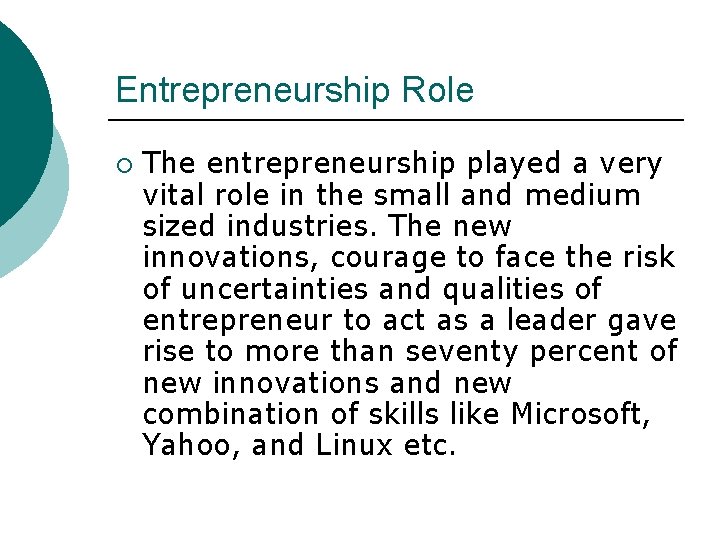 Entrepreneurship Role ¡ The entrepreneurship played a very vital role in the small and